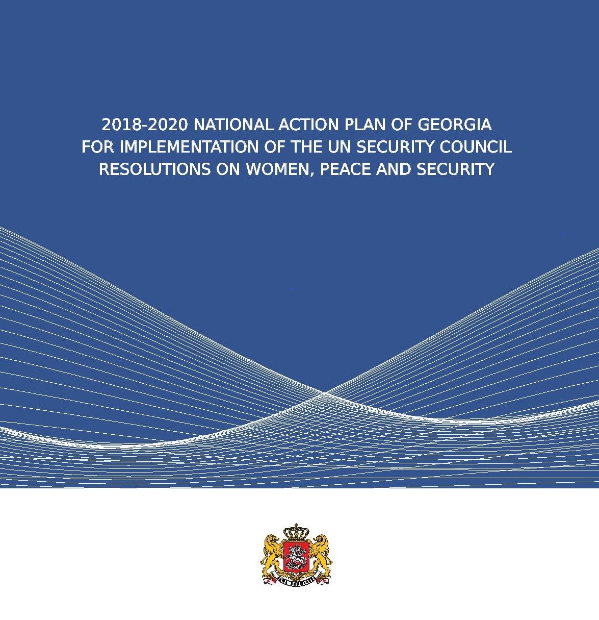 2018-2020 National Action Plan of Georgia for Implementation of the UN Security Council Resolutions on Women, Peace and Security