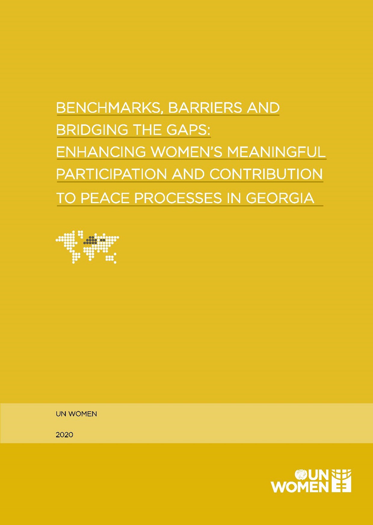 Benchmarks, Barriers and Bridging the Gaps: Enhancing Women's Meaningful Participation and Contribution to Peace Processes in Georgia